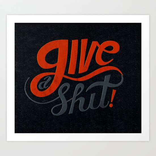 Give a Shit. Art Print