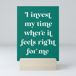 I Invest My Time - Velvet Jade Mini Art Print