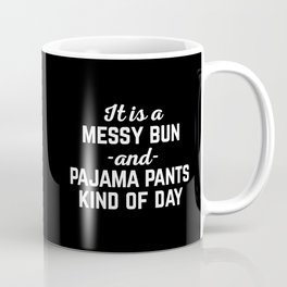 Messy Bun Day Funny Quote Coffee Mug