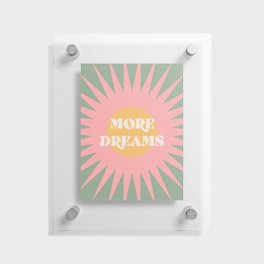 More Dreams Positive Vibes Quote Floating Acrylic Print
