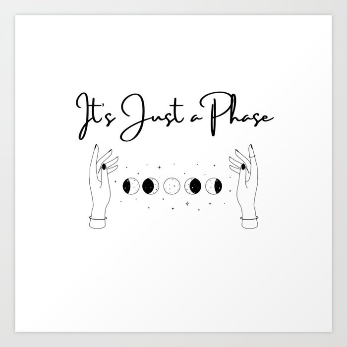 Just a Phase Art Print