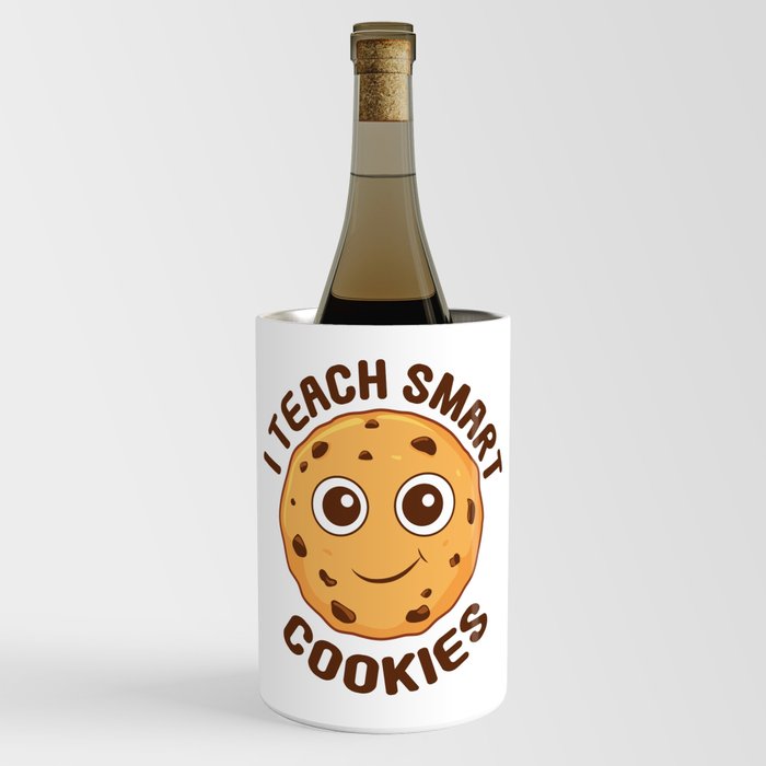 I Teach Smart Cookies - Funny Teacher Wine Chiller