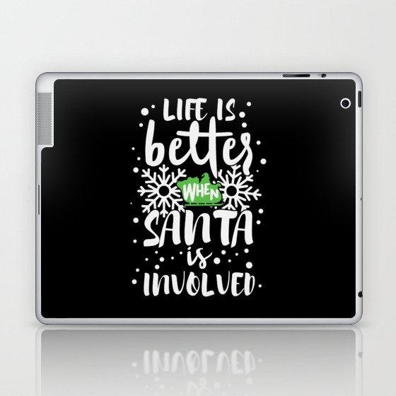 Life Is Better When Santa Is Involved Laptop & iPad Skin