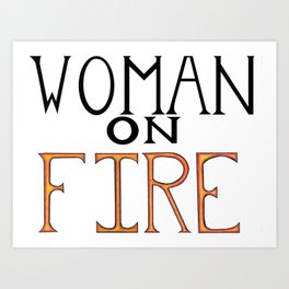 Woman On FIRE Art Print