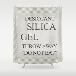 Silica Gel Packet - Funny Unique Fashion Industrial Do Not Eat Dessicant Throw Away Design Shower Curtain
