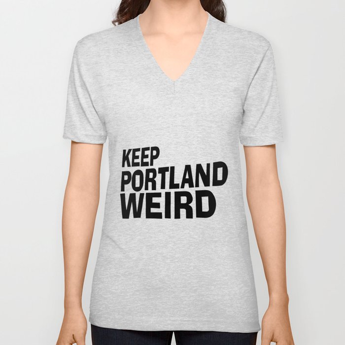 Keep Portland Weird V Neck T Shirt