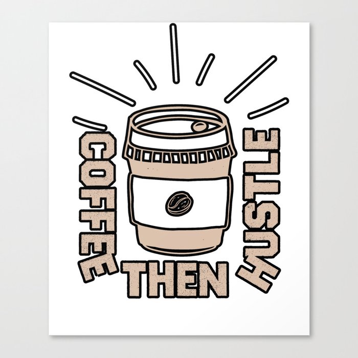 Coffee Then Hustle Vintage typography Funny  Canvas Print