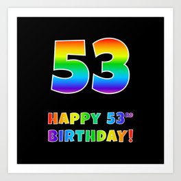 [ Thumbnail: HAPPY 53RD BIRTHDAY - Multicolored Rainbow Spectrum Gradient Art Print ]