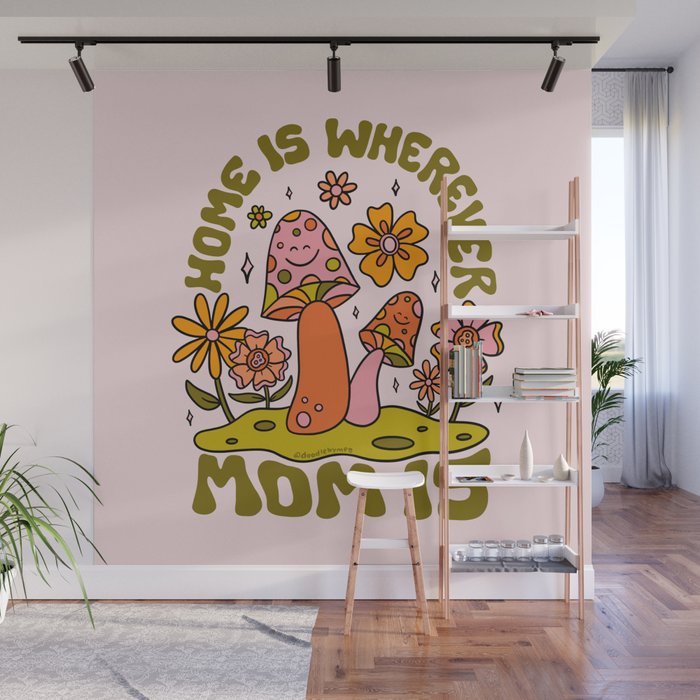 Home is Wherever Mom Is Wall Mural