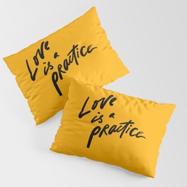 Love Is A Practice Pillow Sham