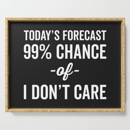 99% Chance Don't Care Funny Quote Serving Tray