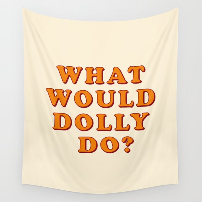 What would dolly do? Wall Tapestry