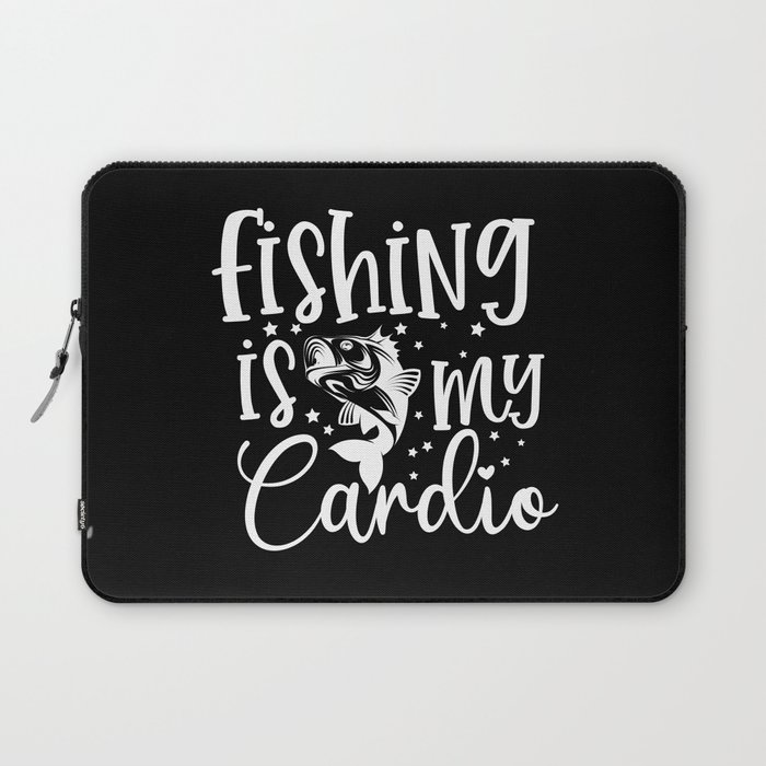 Fishing Is My Cardio Funny Fishers Hobby Laptop Sleeve