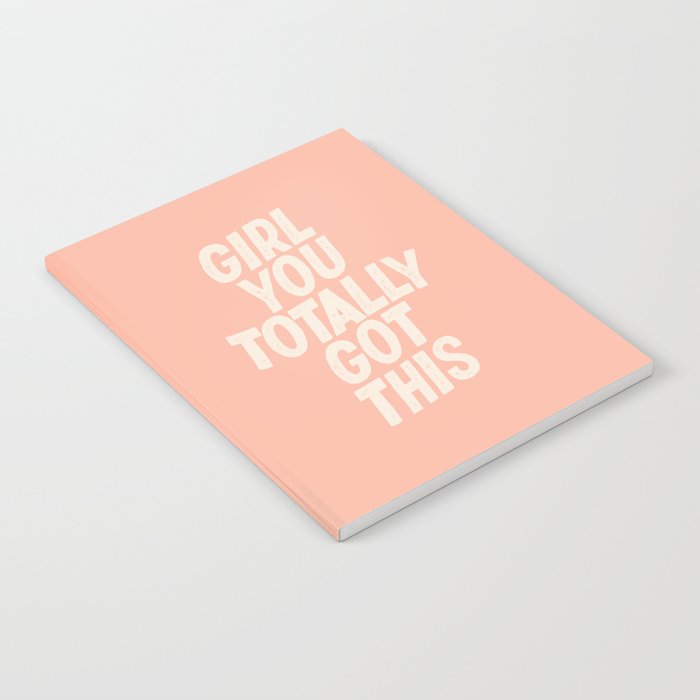 Girl You Totally Got This Notebook
