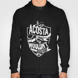 It's an ACOSTA Thing You Wouldn't Understand Hoody