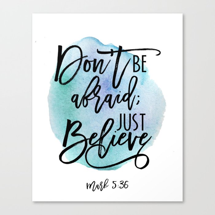 Bible Verse On Blue Watercolor Background Mark 5 36 Don T Be Afraid Just Believe Canvas Print By Theblackcatprints Society6