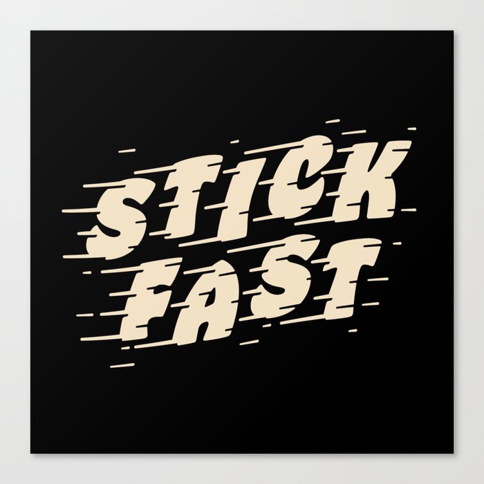 Stick Fast — Cream on Black Canvas Print