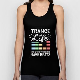Trance Is Life That's Why Our Hearts Have Beats Unisex Tank Top
