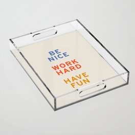Be Nice, Work Hard, Have Fun | Retro Vintage Bauhaus Typography Acrylic Tray