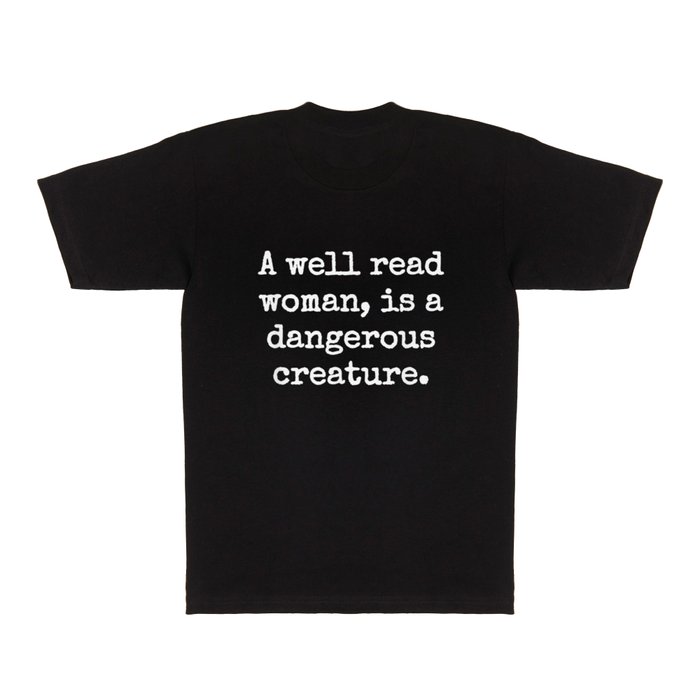A WELL READ WOMAN IS DANGEROUS T Shirt