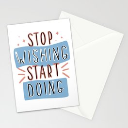 Stop wishing Stationery Card