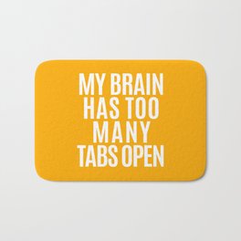 My Brain Has Too Many Tabs Open (Orange) Badematte