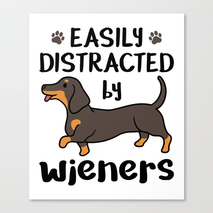 Dachshund Dog Easily Distracted By Wieners Canvas Print