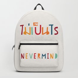Nevermind (Mai pen rai) Backpack | Thailanguage, Phuket, Pop Art, Text, Typography, Padthai, Bkk, Asia, Fun, Asian 