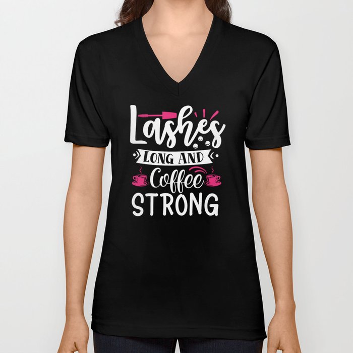 Lashes Long And Coffee Strong Makeup Beauty V Neck T Shirt
