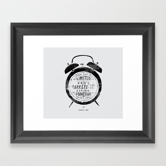 Your Time Is Limited Framed Art Print