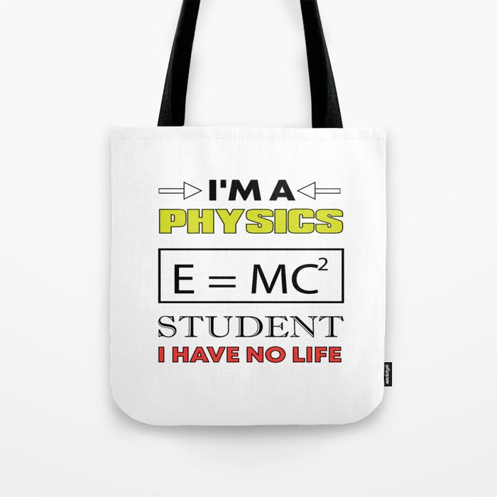 I'm A Physics Student... Tote Bag