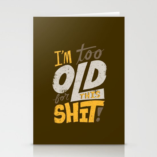 Too Old For This Shit Stationery Cards