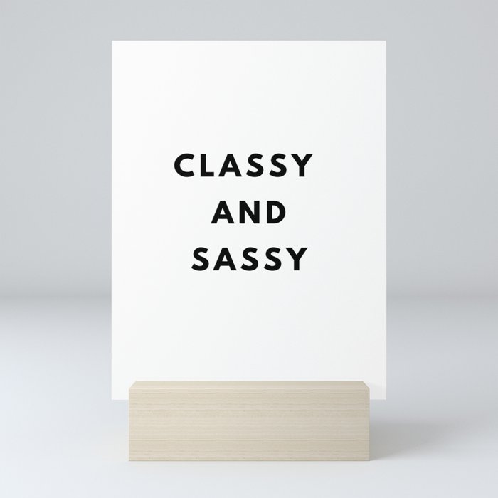 Classy and Sassy, Classy, Sassy Mini Art Print