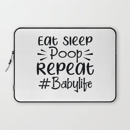 Eat Sleep Poop Repeat #Babylife Laptop Sleeve