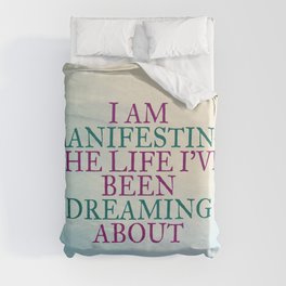 I Am Manifesting The Life I've Been Dreaming About Duvet Cover