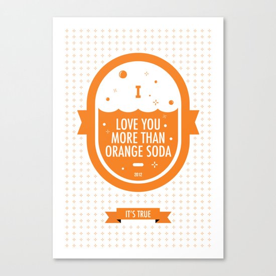 Love You More Than Orange Soda Canvas Print