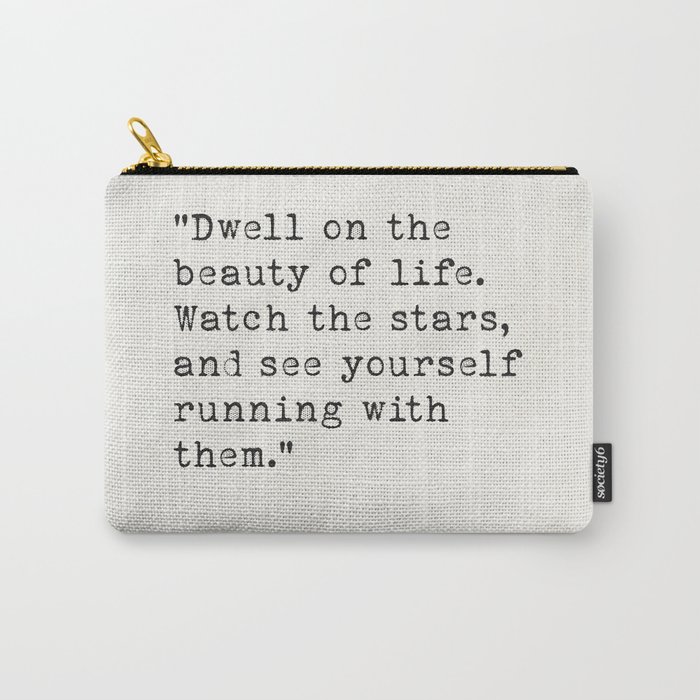 Marcus Aurelius Dwell on the beauty of life. Carry-All Pouch
