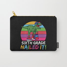Sixth Grade Nailed It Dinosaur Carry-All Pouch