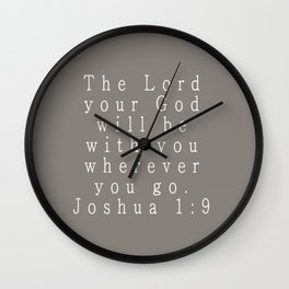 The Lord Your God Will Be With You Wherever You Go Joshua 1:9 Gray Wall Clock