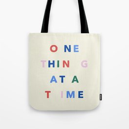 One Thing at a Time Tote Bag
