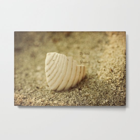 Be Kind to Yourself Metal Print