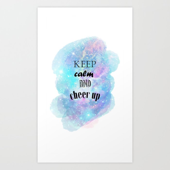 Keep Calm and Cheer Up Art Print