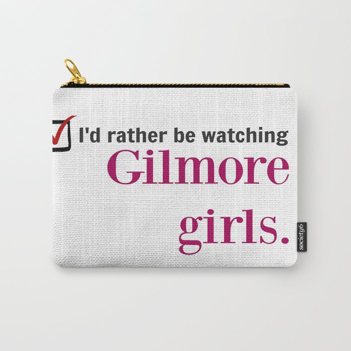 I'd Rather Be Watching Gilmore Girls Carry-All Pouch