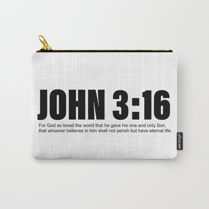 For God so loved the world that he gave his one and only Son, that whoever believes in him shall not Carry-All Pouch