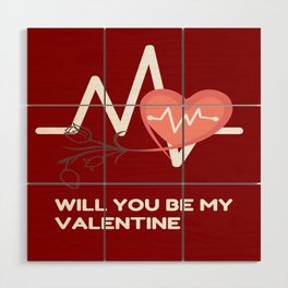 WILL YOU BE MY VALENTINE Wood Wall Art