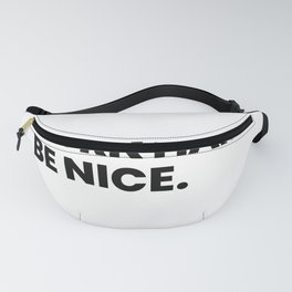 Work Hard Be Nice. Fanny Pack
