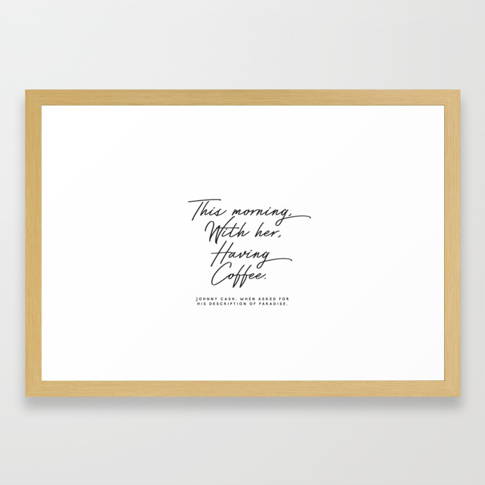 This Morning With Her Having Coffee Johnny Cash Quote Framed Art Print By Honeymoonhotel Society6