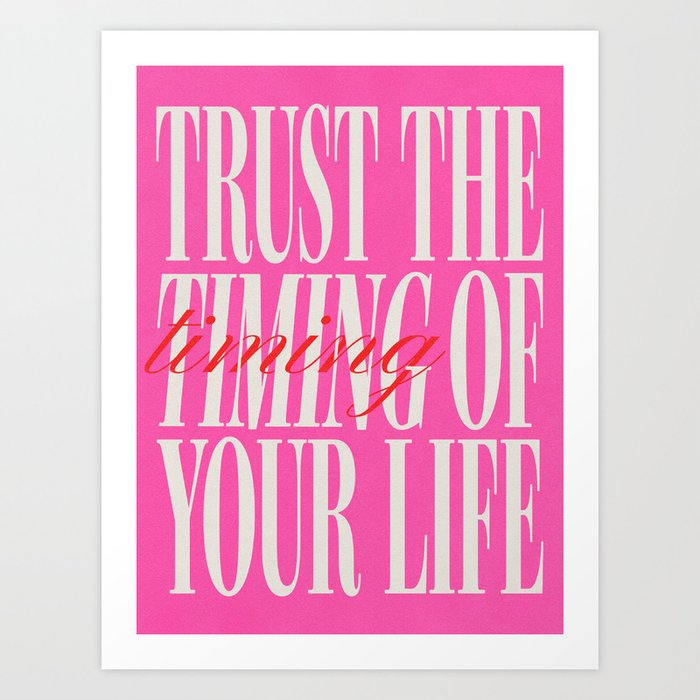 Trust The Timing Of Your Life Art Print