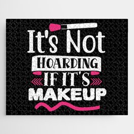 It's Not Hoarding If It's Makeup Funny Beauty Jigsaw Puzzle