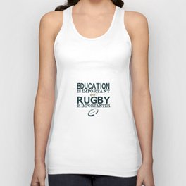 Education is important But Rugby is importanter Unisex Tank Top